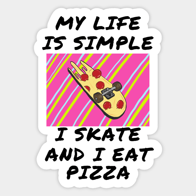 My life is simple i skate and i eat pizza Sticker by IOANNISSKEVAS